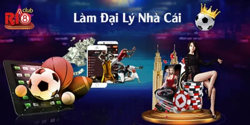 Đại Lý Ri8Club – Liên Kết Nhà Cái Nhận Thưởng Hoa Hồng Khủng 4 Nhận được chính sách hỗ trợ từ nhà cái